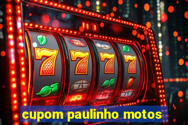 cupom paulinho motos